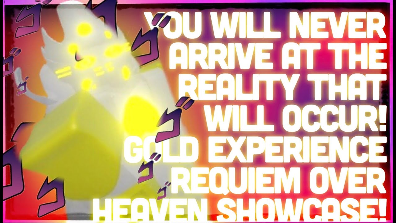 You will never arrive at the reality that will occur! Gold Experience Requiem Over Heaven Showcase!
