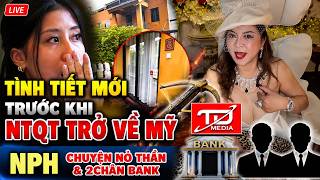 Tình tiết mới trước khi NTQT trở về Mỹ -  NPH Chuyện Nỏ Thần & 2Chân Bank