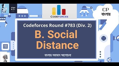 B. Social Distance || Codeforces Round #783 (Div. 2) || বাংলায় সমাধান আলোচনা ||