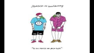 J Balvin Ft Bad Bunny - Si tu novio te deja sola (AUDIO OFICIAL)