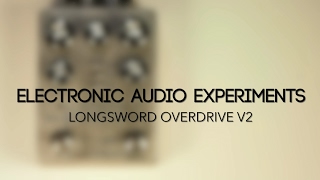 Electronic Audio Experiments Longsword Overdrive V2 Guitar Effects Pedal Demo
