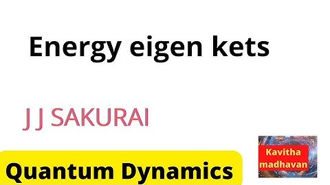 energy eigen kets | quantum dynamics | #quantum mechanics | #quantum dynamics | # jjsakurai