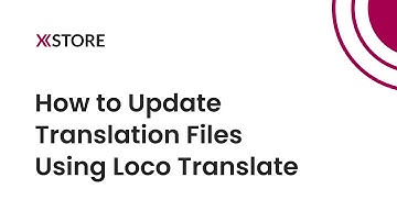 [09] How to Update Translation Files using Loco Translate on WordPress Website (XStore Theme)