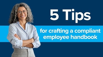 5 Tips for crafting a compliant employee handbook