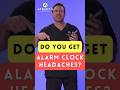 Alarm Clock Headaches Here Are Some Ways To Help 