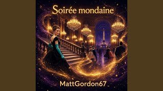 Soirée mondaine (Remix Opéra Pop) - MattGordon67