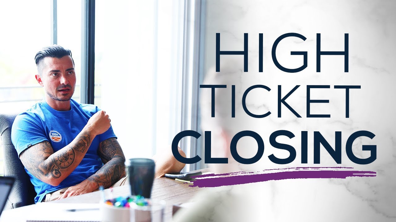 How To Close a High Ticket Sale | Make Your Business Explode in 2019 ...
