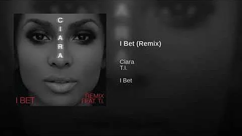 Ciara I Bet Remix Ft T.I. Clean