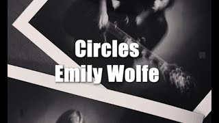 Circles - Emily Wolfe (lyrics)