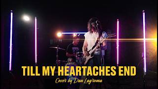 Till My Heartaches End Cover by Dan Lagroma