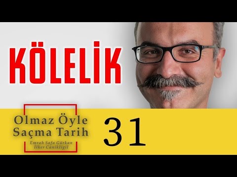 Kölelik - Olmaz Öyle Saçma Tarih - Emrah Safa Gürkan - B31