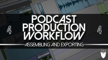 Podcast Production Workflow: Assembling and Exporting! (Part 4)
