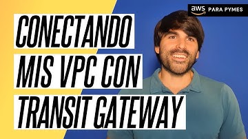 Cómo conectar multiples VPC utilizando AWS Transit Gateway | AWS PYMES