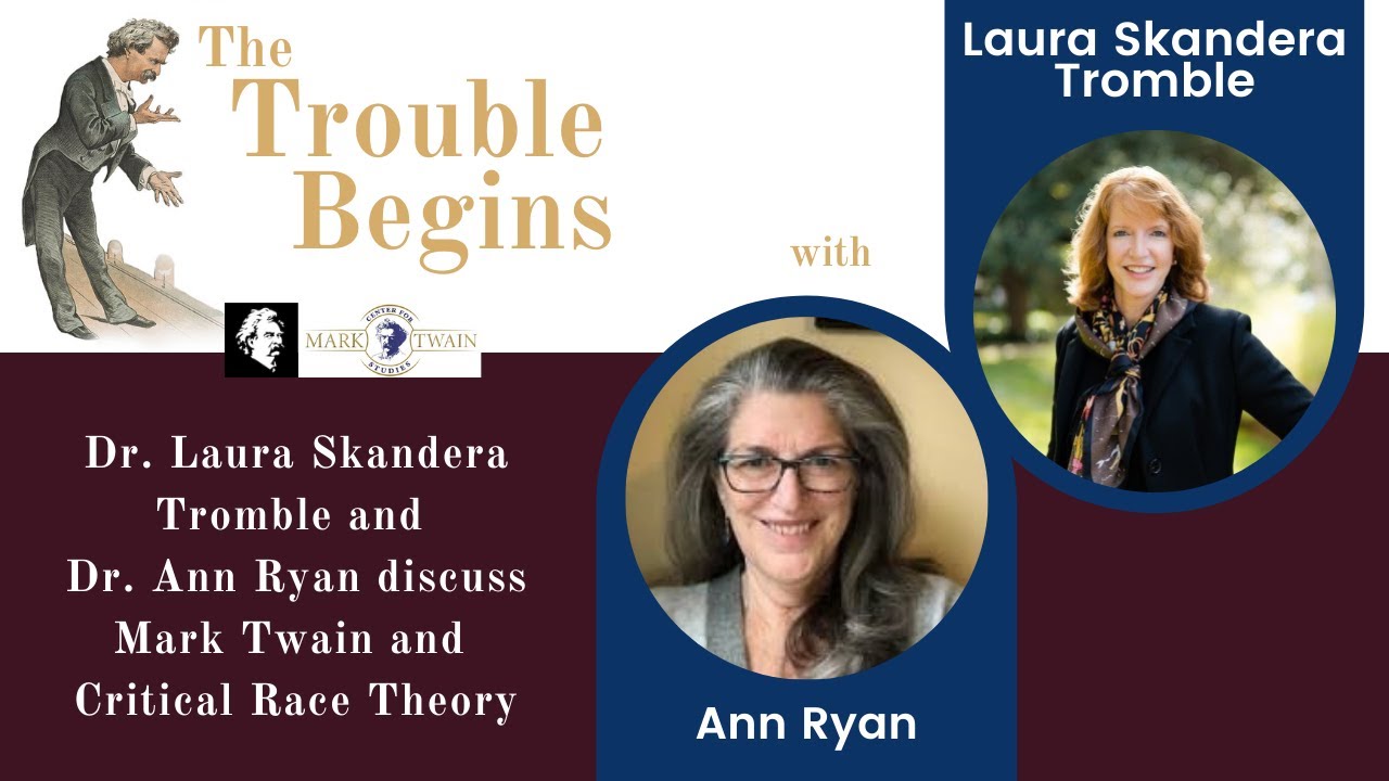 The Trouble Begins with Dr. Ann Ryan and Dr. Laura Skandera Trombley on Mark Twain & CRT