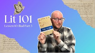Lit 101 - Lesson 10 - Iliad Part 3