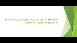 Difference between close and quit in selenium | Selenium Interview Question