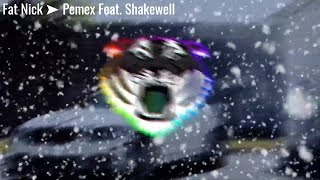 Fat Nick ➤Pemex Feat. Shakewell  [Bass Boosted]