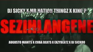 Dj Sicky Mr Nation Thingz King P  Sezihlangene  