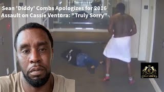 2016 Video: Sean 'Diddy' Combs Apologizes to Cassie Ventura: 