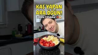 Kas Yapan Ara Öğün: Sadece 2 Dakika! 💪🍓 #keşfet #short #kiloverme #kasgelişimi #fyp