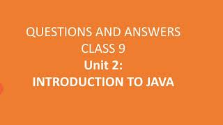 UNIT 2 : INTRODUCTION TO JAVA FOR CLASS 9   ( ICSE ) PART 1