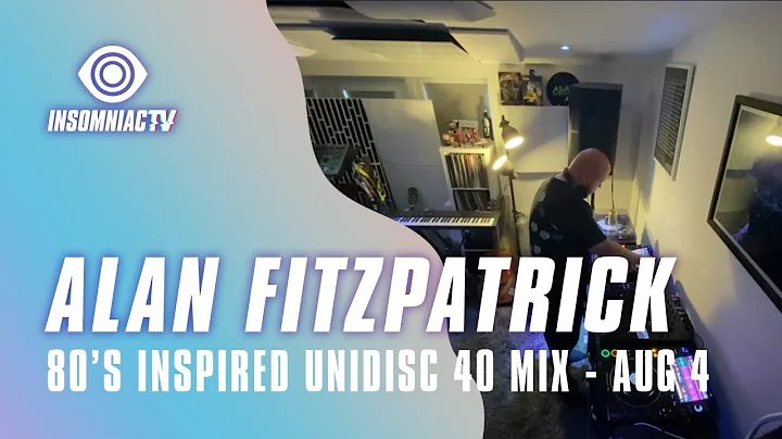 Alan Fitzpatrick 80's Inspired Unidisc 40 Mix (Aug...