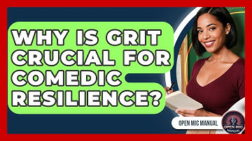 Why Is GRIT Crucial For Comedic Resilience? - Open Mic Manual