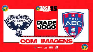 Taça Brasil Sub15 Masc. Divisão Especial | Uberlândia Academy X C.E.U. ABC |9ª ao 16ª Lugar |Ao Vivo