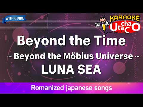 Beyond the Time ～Beyond the Möbius Universe～ – LUNA SEA (Romaji Karaoke with guide)