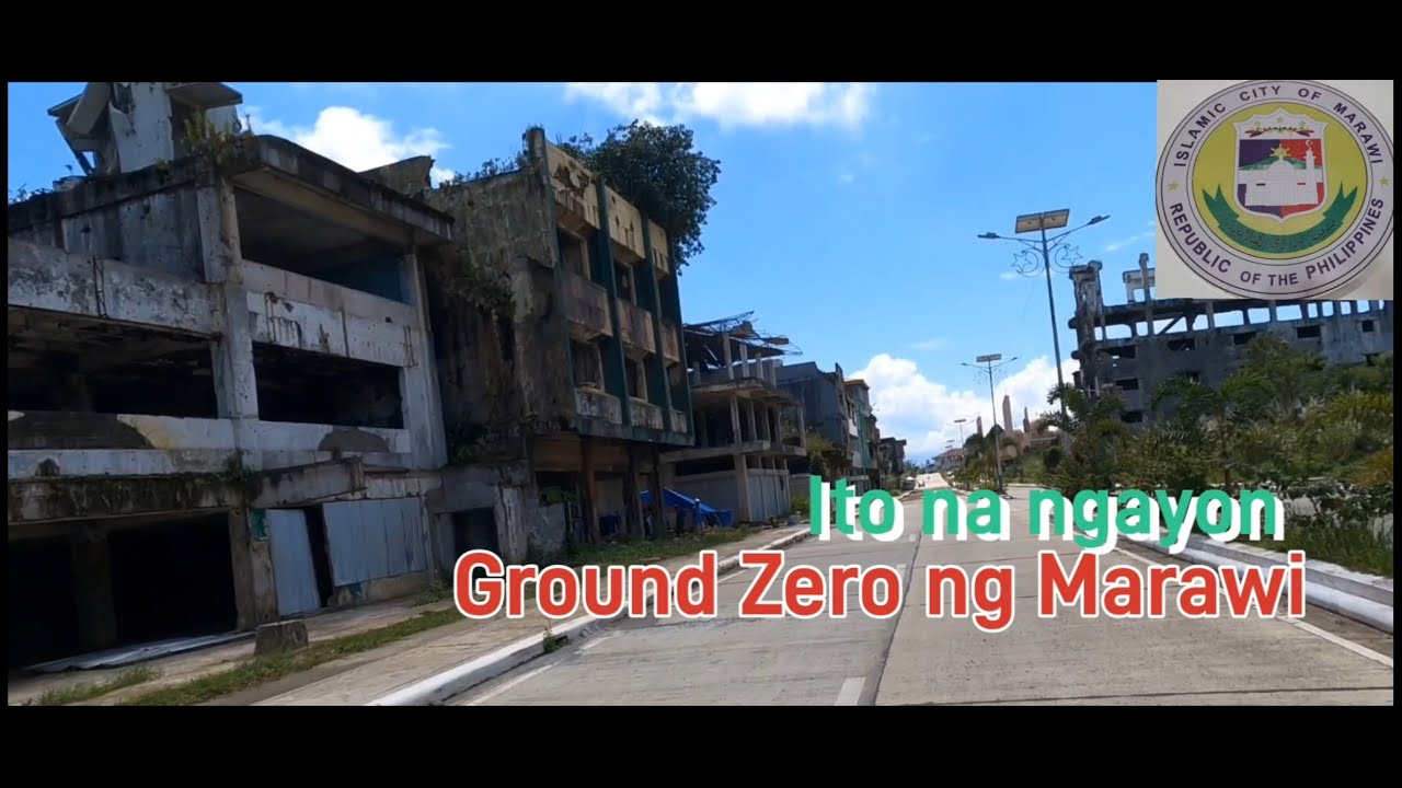 Marawi Ground zero ngayon / Marawi City Lanao del Sur