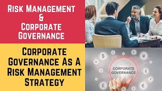 Risk Management and Corporate Governance (Corporate Governance as a Risk Management strategy )