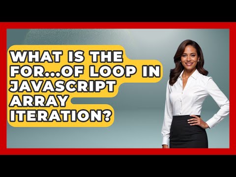 What Is The For...of Loop In JavaScript Array Iteration? - JavaScript Toolkit