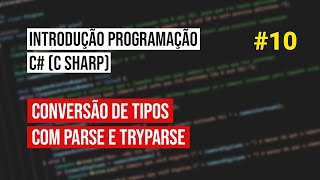Conversão De Tipos Com Parse E Tryparse - Introdução Programação C Sharp
