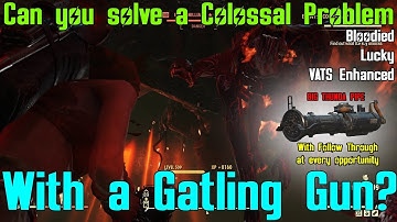 Fallout 76: Can you solve A Colossal Problem with a Gatling Gun?