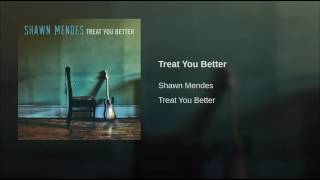 Shawn Mendes - Treat You Better