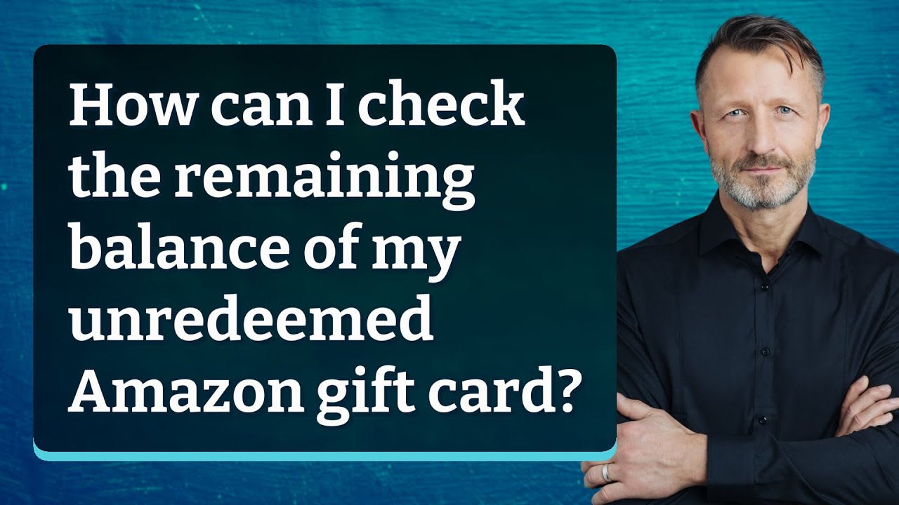 How can I check the remaining balance of my unredeemed Amazon gift card
