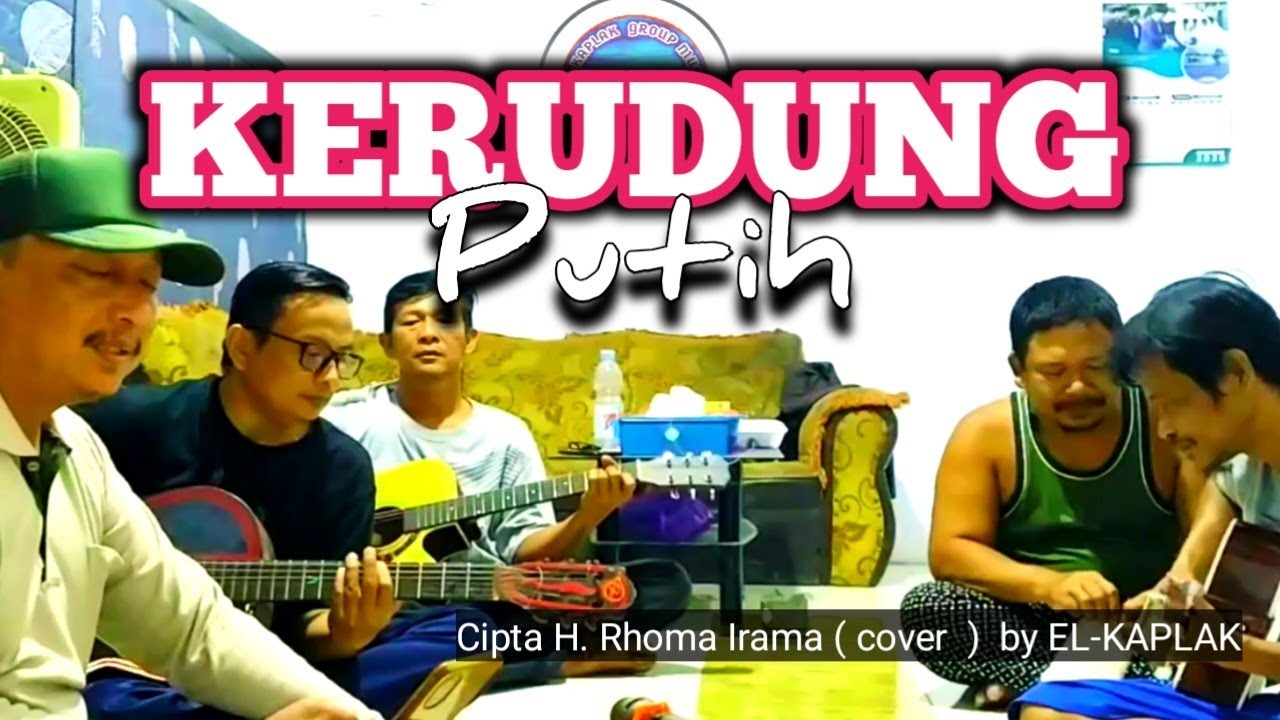 Kerudung putih cipta H. Rhoma Irama (  cover  ) by EL-KAPLAK tegal latihan # 17