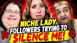 Niche Lady Followers Trying to Silence Me!