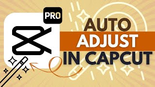 How to Use Auto Adjust Feature in CapCut Pro - CapCut Pro Tutorial