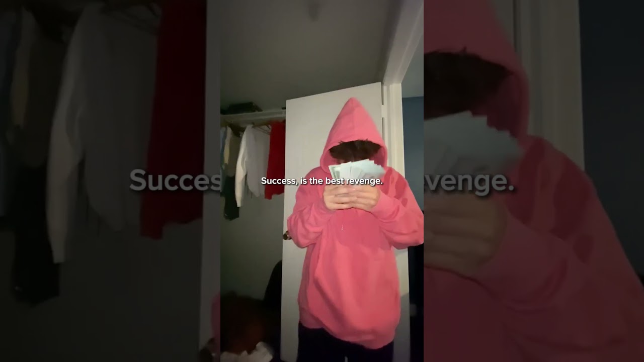 Success is the best revenge! 