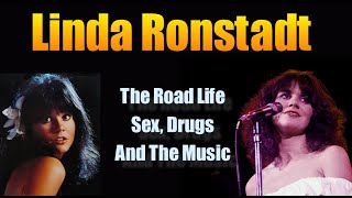 Linda Ronstadt  The Music, Sex, Drugs and Road Life in the 70's