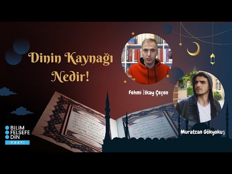 Dinin Kaynağı Nedir | Fehmi İlkay Çeçen & Muratcan Gökyokuş