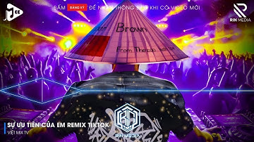 SỰ ƯU TIÊN CỦA EM REMIX (BẢN HOT TIKTOK) - EM DÀNH SỰ ƯU TIÊN ĐỂ EM LO CHO CHUYỆN TÌNH DUYÊN REMIX