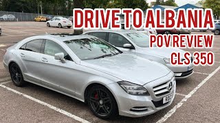 Mercedes-Benz CLS 350 CDI | DRIVING TO ALBANIA | ALBANIAN CAR REVIEW |