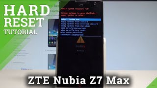 How to Hard Reset ZTE Nubia Z7 Max - Bypass Screen Lock / Format