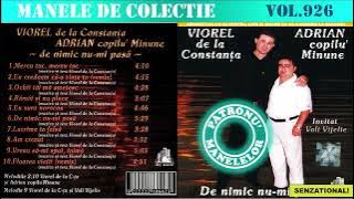 926 - Manele de colectie - Viorel de la Constanta si Adrian Minune - De nimic nu-mi pasa (2001)