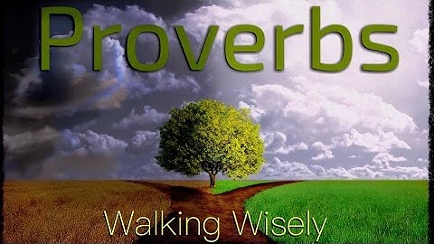Intro - Proverbs - Walking Wisely #001