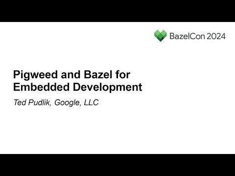 Pigweed and Bazel for Embedded Development - Ted Pudlik, Google, LLC Episode cover