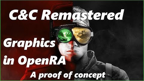 C&C Remastered Graphics In OpenRA? A Glimpse Into The Future