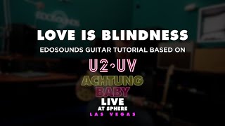 Edosounds - U2 Love Is Blindness guitar cover + tutorial (based on U2UV Achtung Baby Live at Sphere)